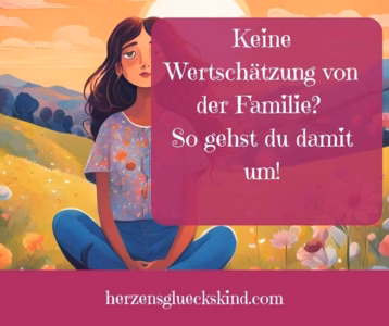 Mehr über den Artikel erfahren Keine Wertschätzung von der Familie? So gehst du damit um!