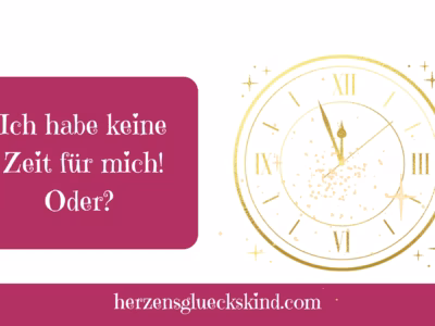 Mehr über den Artikel erfahren Ich habe keine Zeit für mich! – oder doch?