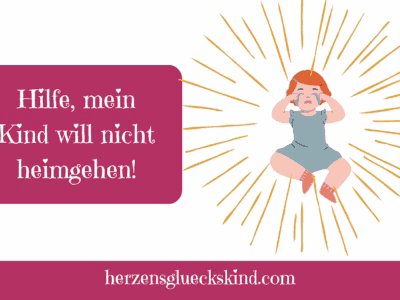 Mehr über den Artikel erfahren Mein Kind will nicht heimgehen