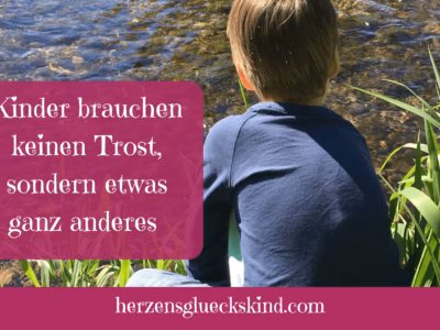 Mehr über den Artikel erfahren Kinder brauchen keinen Trost sondern etwas viel Wichtigeres!