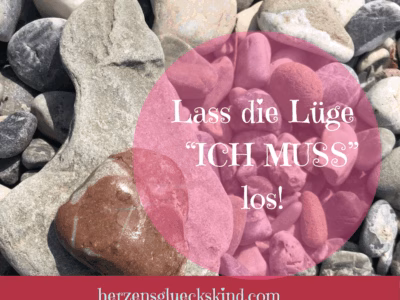 Mehr über den Artikel erfahren Lass die Lüge vom  MÜSSEN los