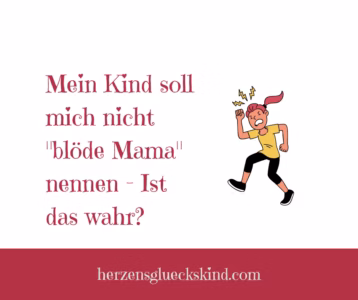Mehr über den Artikel erfahren Mein Kind soll mich nicht „blöde Mama“ nennen – Ist das wahr?