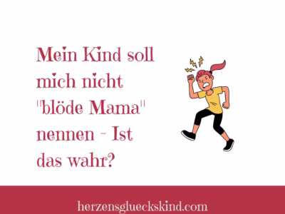Mehr über den Artikel erfahren Mein Kind soll mich nicht „blöde Mama“ nennen – Ist das wahr?