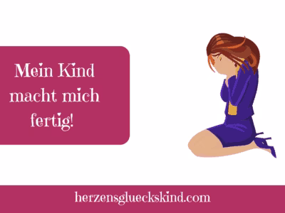 Mehr über den Artikel erfahren Mein Kind macht mich fertig, was kann ich tun?