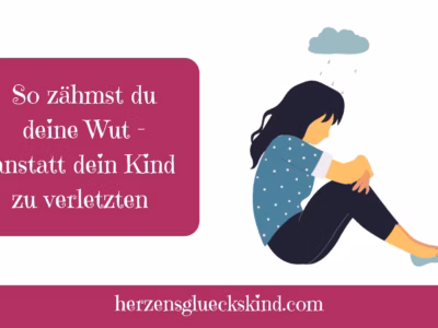 Mehr über den Artikel erfahren So zähmst du deine Wut – anstatt dein Kind zu verletzen