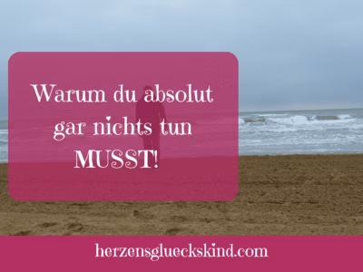 Mehr über den Artikel erfahren Warum du aufhören kannst zu müssen!